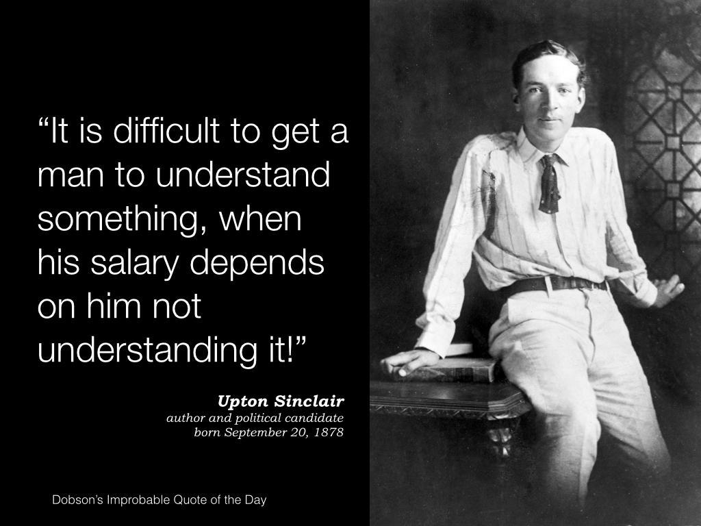 Upton Sinclair, author and political candidate born September 20, 1878